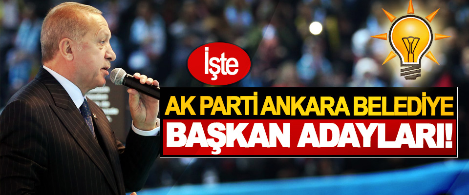 Ak parti Ankara belediye başkan adayları!