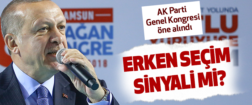AK Parti Genel Kongresi öne alınması erken seçim sinyali mi?