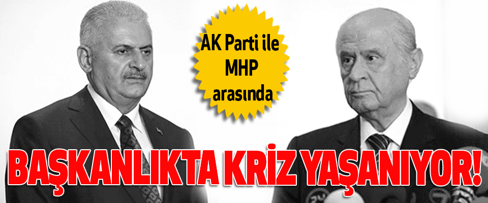 AK Parti ile MHP arasında Başkanlıkta kriz yaşanıyor!