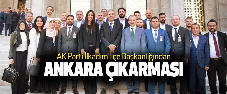 AK Parti İlkadım İlçe Başkanlığından Ankara Çıkarması