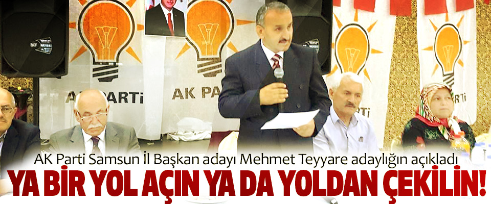AK Parti Samsun İl Başkan adayı Mehmet Teyyare adaylığın açıkladı