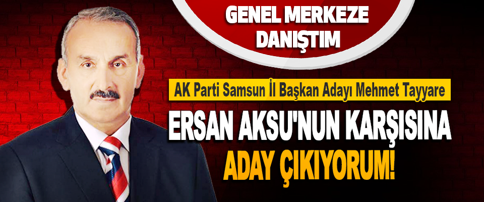 AK Parti Samsun İl Başkan Adayı Teyyare 