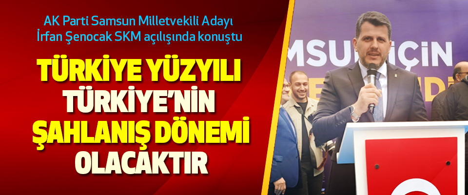 AK Parti Samsun Milletvekili Adayı Şenocak SKM açılışında konuştu