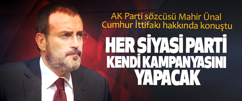 AK Parti sözcüsü Mahir Ünal Cumhur İttifakı hakkında konuştu