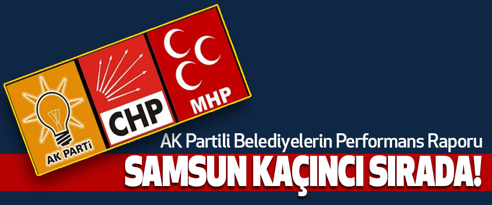 AK Partili Belediyelerin Performans Raporu