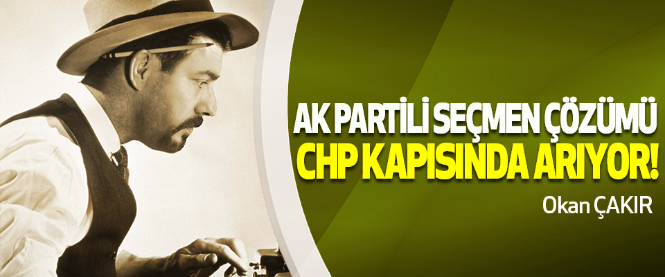 Ak Partili Seçmen Çözümü CHP Kapısında Arıyor!