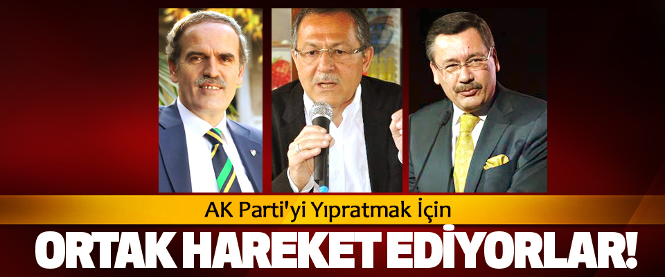 AK Parti'yi Yıpratmak İçin Ortak Hareket Ediyorlar!