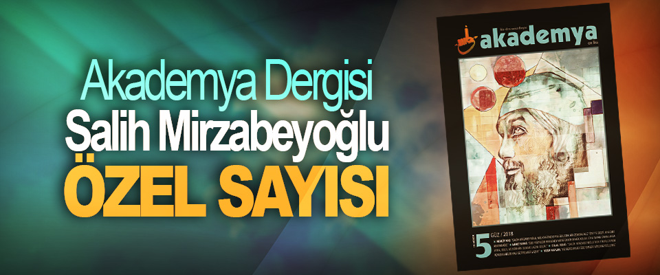 Akademya Dergisi Salih Mirzabeyoğlu Özel Sayısı