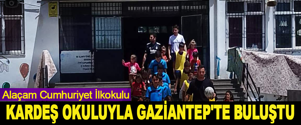 Alaçam Cumhuriyet İlkokulu Kardeş Okuluyla Gaziantep'te Buluştu
