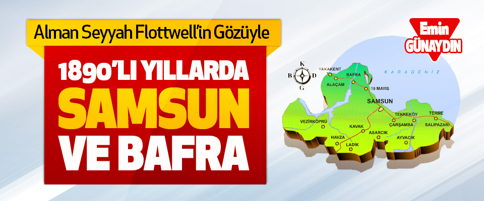 Alman Seyyah Hermann Von Flottwell’in Gözüyle 1890’lı Yıllarda Samsun Ve Bafra