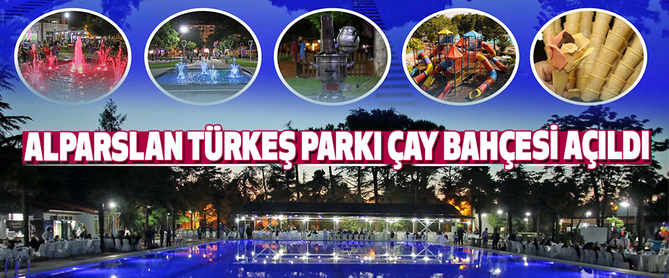 Alparslan Türkeş Parkı Çay Bahçesi Açıldı