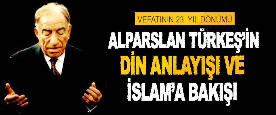  Alparslan Türkeş’in Din Anlayışı Ve İslam’a Bakışı