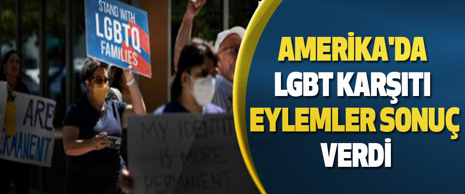 Amerika'da LGBT Karşıtı Eylemler Sonuç Verdi