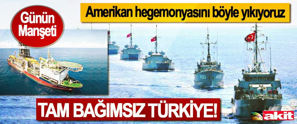 Amerikan hegemonyasını böyle yıkıyoruz,  Tam bağımsız Türkiye!