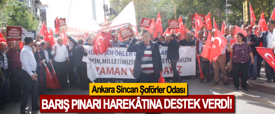 Ankara Sincan Şoförler Odası Barış Pınarı harekâtına destek verdi!