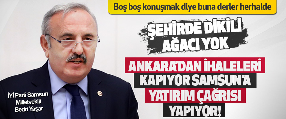 Ankara’dan İhaleleri Kapıyor Samsun’a Yatırım Çağrısı Yapıyor!