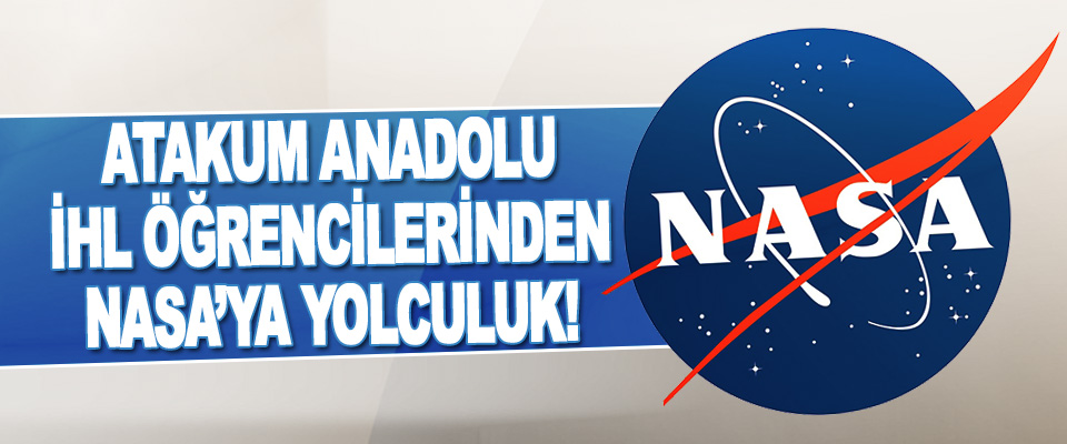 Atakum Anadolu İHL Öğrencilerinden Nasa’ya Yolculuk!