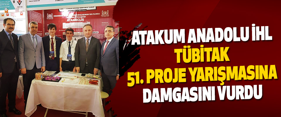 Atakum Anadolu İHL, TÜBİTAK 51. Proje Yarışmasına Damgasını Vurdu