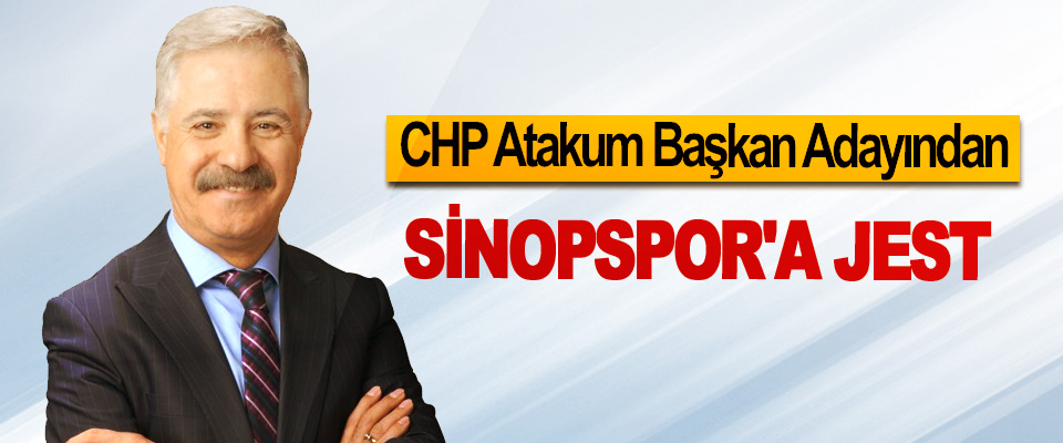 CHP Atakum Başkan Adayından Sinopspor'a Jest
