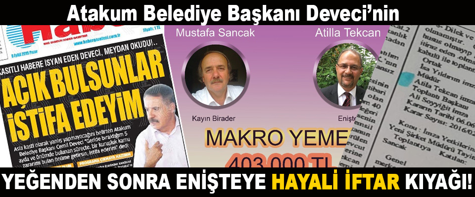 Atakum Belediye Başkanı Deveci’nin Yeğenden sonra enişteye hayali iftar kıyağı!