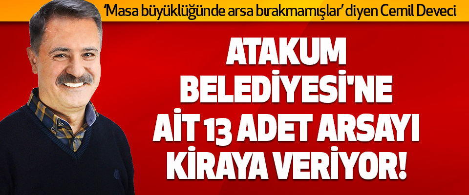 Atakum Belediyesi'ne Ait 13 Adet Arsayı Kiraya Veriyor!
