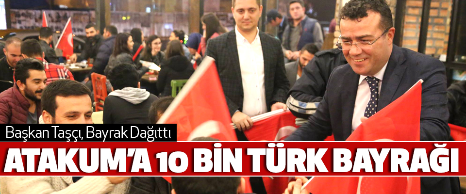 Atakum’a 10 Bin Türk Bayrağı