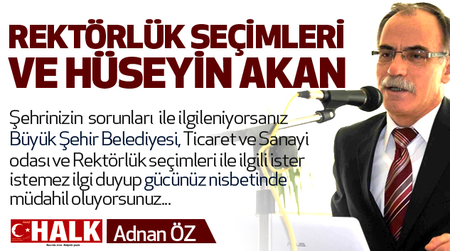 Rektörlük Seçimleri Ve Hüseyin Akan...