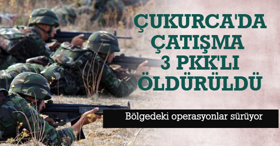 Çukurca'da Çatışma: 3 PKK'lı Öldürüldü