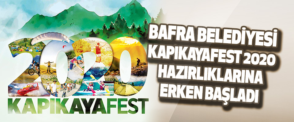 Bafra Belediyesi Kapıkayafest 2020 Hazırlıklarına Erken Başladı.