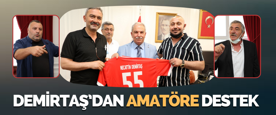 Başkan Demirtaş’dan Amatöre Destek