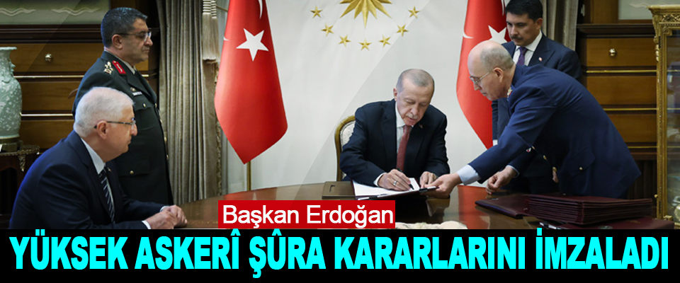 Başkan Erdoğan Yüksek Askerî Şûra Kararlarını İmzaladı