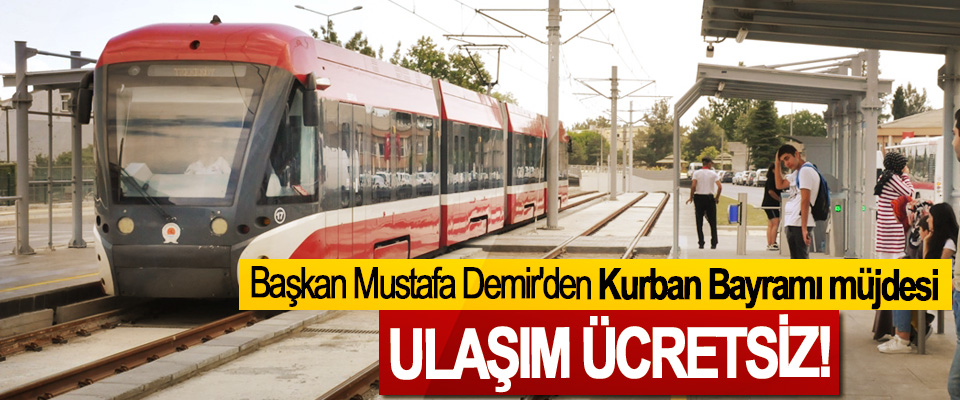 Başkan Mustafa Demir'den 'Kurban Bayramı müjdesi