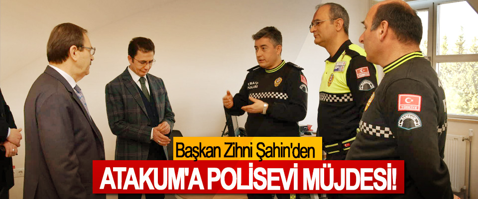 Başkan Zihni Şahin'den Atakum'a 'polisevi' müjdesi!