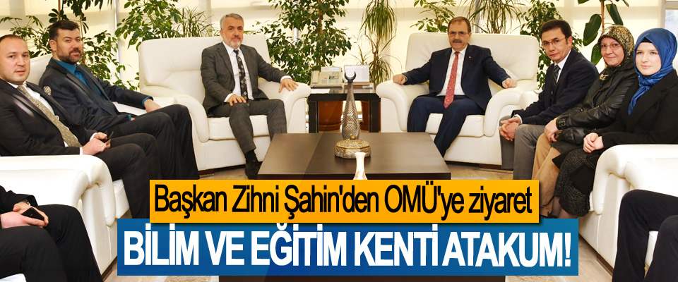 Başkan Zihni Şahin'den OMÜ'ye ziyaret