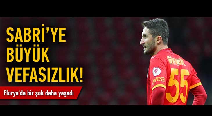 Sabri'ye Büyük Vefasızlık!