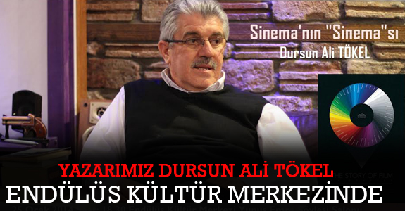 YAZARIMIZ DURSUN ALİ TÖKEL ENDÜLÜS CUMARTESİ KONUŞMALARI'NIN KONUĞU OLUYOR
