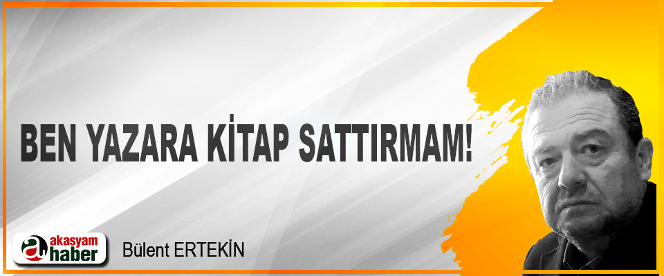 Ben yazara kitap sattırmam!