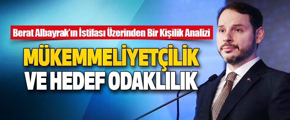 Berat Albayrak’ın İstifası Üzerinden Bir Kişilik Analizi