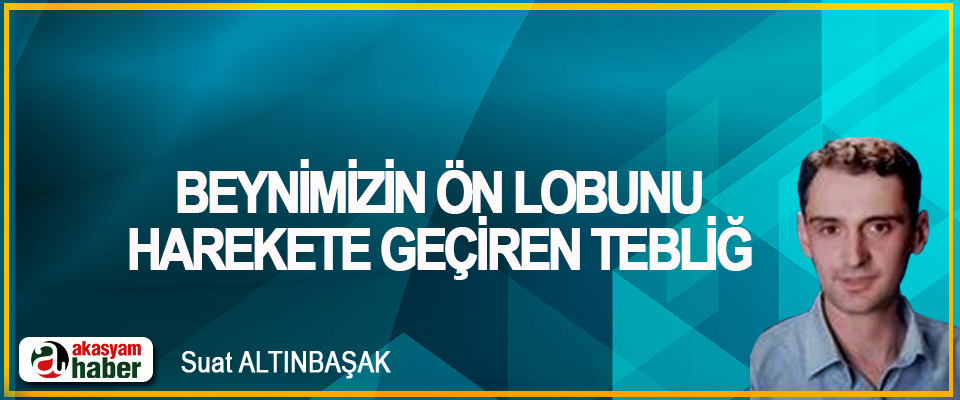 Beynimizin Ön Lobunu Harekete Geçiren Tebliğ