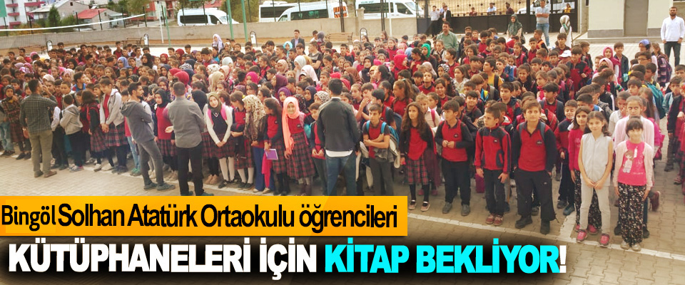 Bingöl Solhan Atatürk Ortaokulu öğrencileri Kütüphaneleri için kitap bekliyor! 