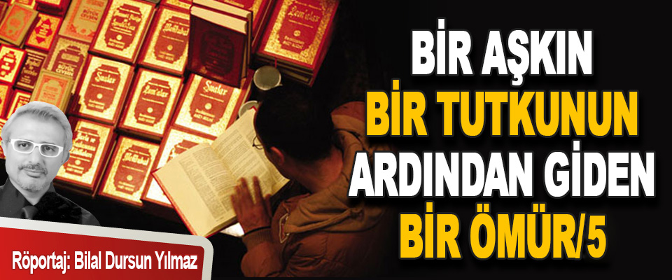 Bir Aşkın, Bir Tutkunun Ardından Giden Bir Ömür/ 5