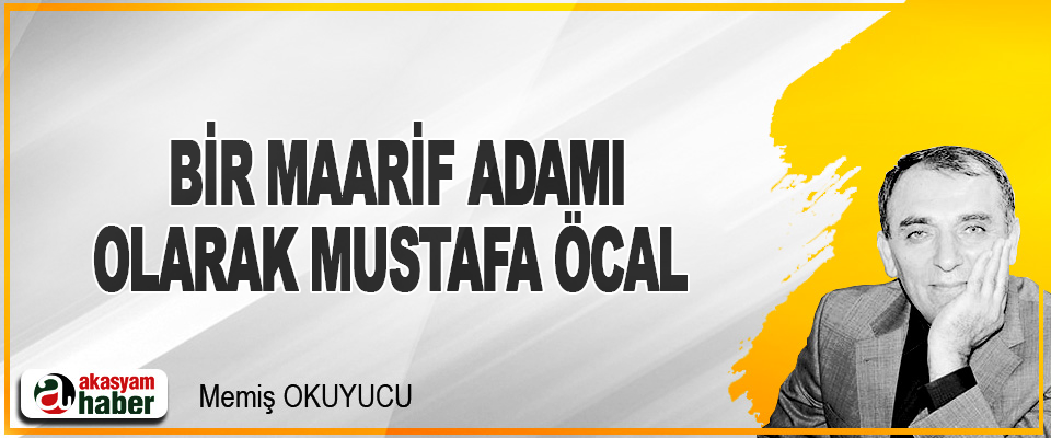 Bir Maarif Adami Olarak Mustafa Öcal
