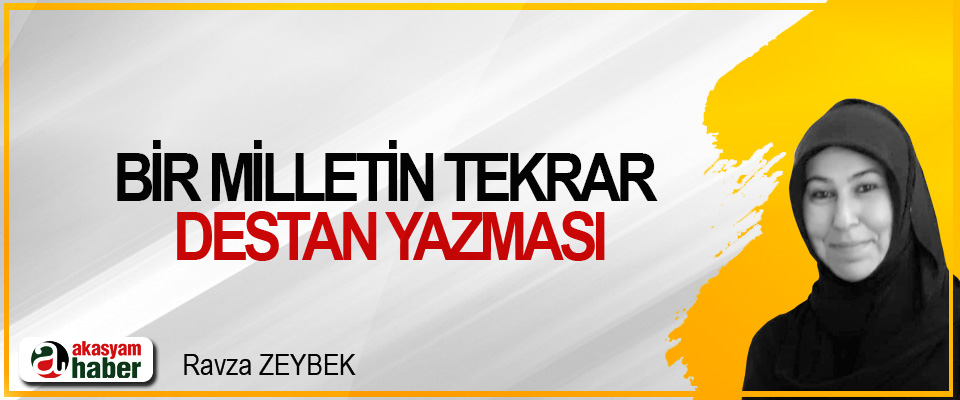 Bir Milletin Tekrar Destan Yazması