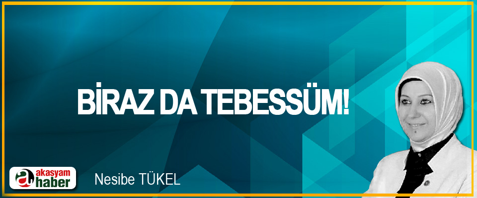 Biraz da tebessüm!