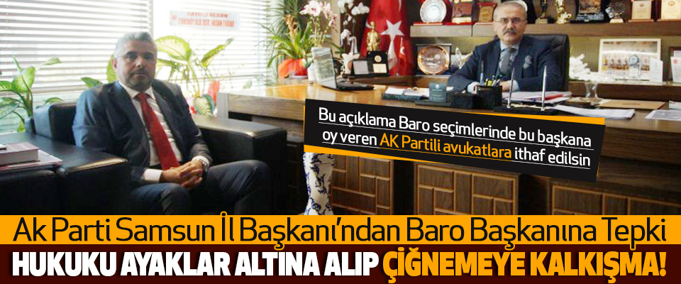 Bu açıklama Baro seçimlerinde bu başkana oy veren AK Partili avukatlara ithaf edilsin