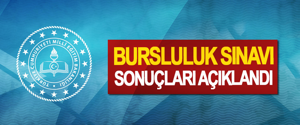 Bursluluk Sınavı Sonuçları Açıklandı