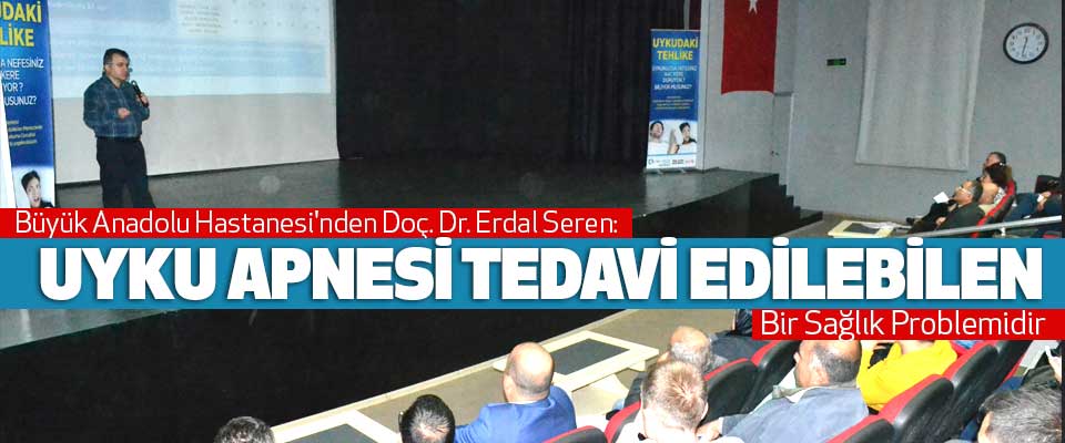 Büyük Anadolu Hastanesi'nden Doç. Dr. Erdal Seren: Uyku Apnesi Tedavi Edilebilen Bir Sağlık Problemidir