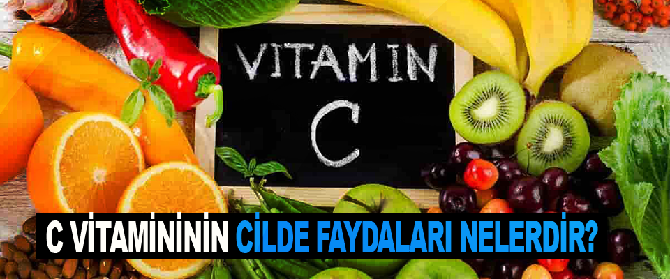 C vitamininin cilde faydaları nelerdir?