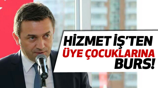 Hizmet İş’ten Üye Çocuklarına Burs!