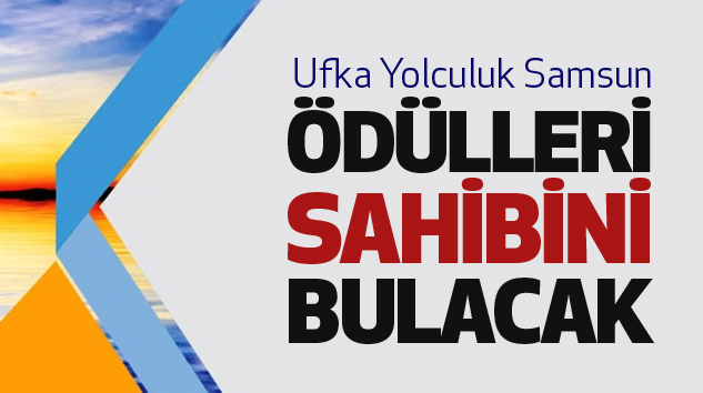 Ufka Yolculuk Samsun Ödülleri Sahibini Bulacak...